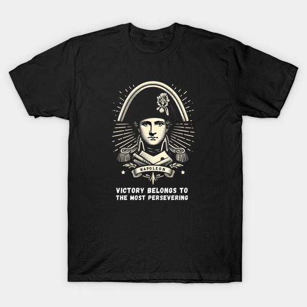 Perseverance Triumphs: Napoleon's Timeless Wisdom T-Shirt by BattlegroundGuide.com